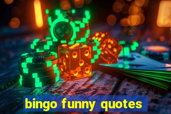 bingo funny quotes